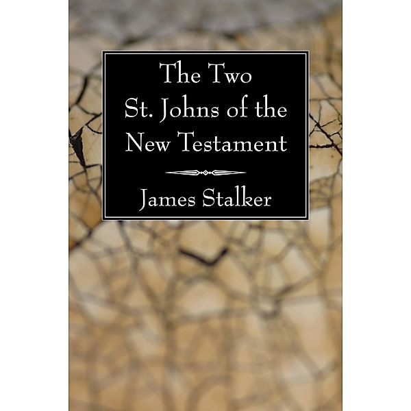 The Two St. Johns of the New Testament, James Stalker