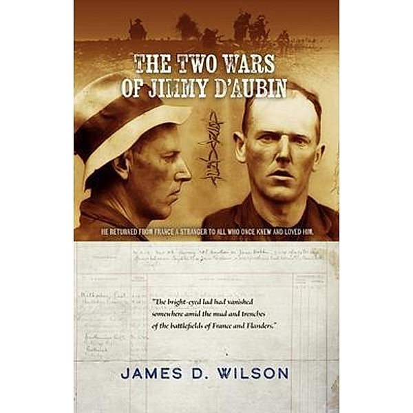 The Two Wars of Jimmy D'Aubin, James D Wilson