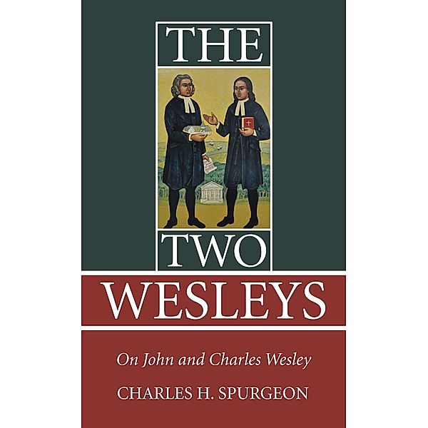 The Two Wesleys, Charles H. Spurgeon