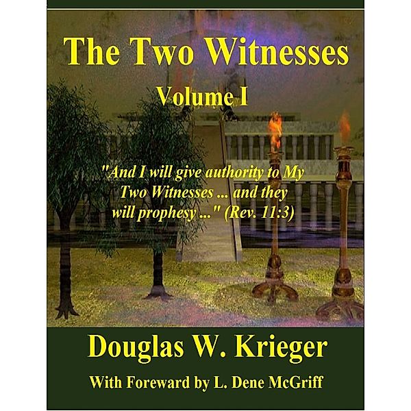 The Two Witnesses: Volume I, Douglas W. Krieger
