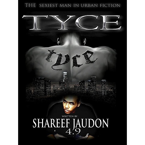 THE TYCE SERIES: Tyce (THE TYCE SERIES, #1), Shareef Jaudon 4.