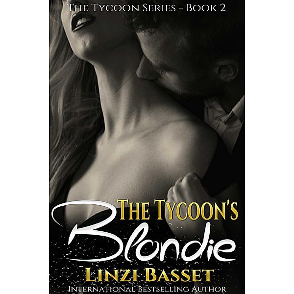 The Tycoon's Blondie (The Tycoon Series, #2) / The Tycoon Series, Linzi Basset