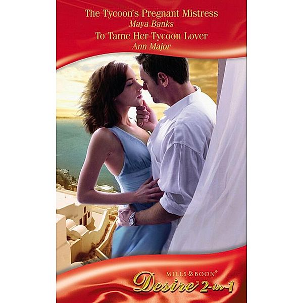 The Tycoon's Pregnant Mistress / To Tame Her Tycoon Lover, Maya Banks, Ann Major