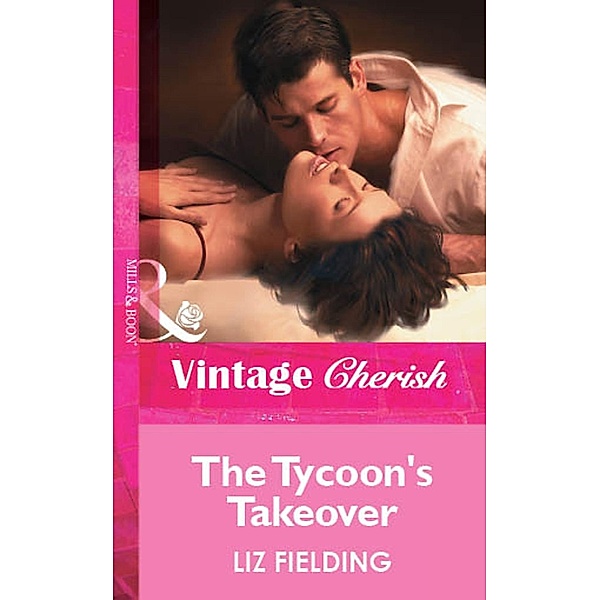 The Tycoon's Takeover (Mills & Boon Vintage Cherish) / Mills & Boon Vintage Cherish, Liz Fielding