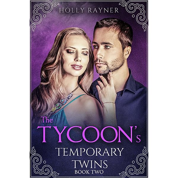 The Tycoon's Temporary Twins (Book Two) / The Tycoon's Temporary Twins, Holly Rayner