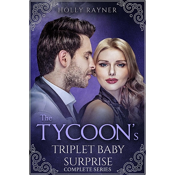 The Tycoon's Triplet Baby Surprise (Complete Series) / The Tycoon's Triplet Baby Surprise, Holly Rayner