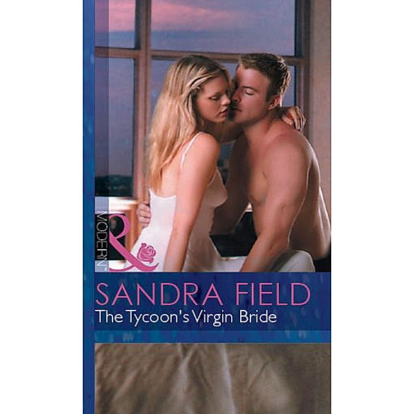 The Tycoon's Virgin Bride (Mills & Boon Modern) (Millionaire Marriages, Book 2) / Mills & Boon Modern, Sandra Field