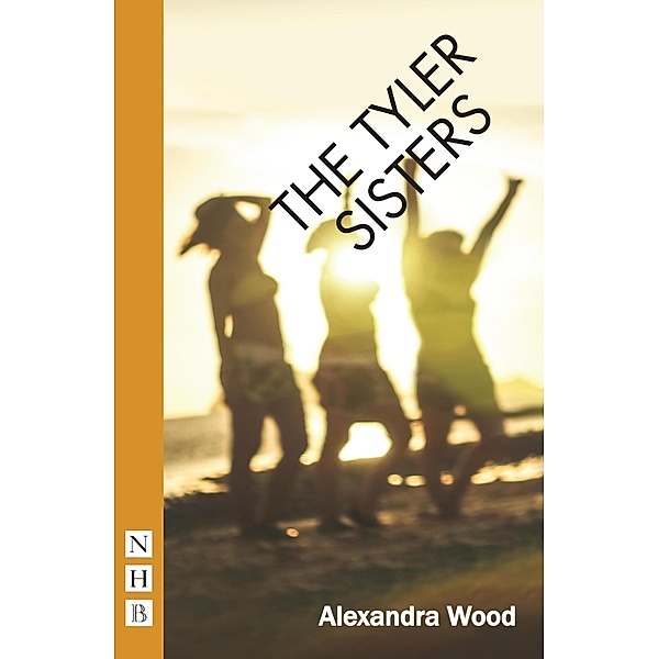 The Tyler Sisters (NHB Modern Plays), Alexandra Wood