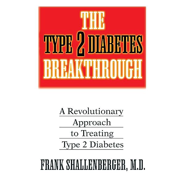 The Type 2 Diabetes Breakthrough, Frank Shallenberger