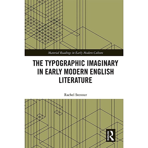 The Typographic Imaginary in Early Modern English Literature, Rachel Stenner