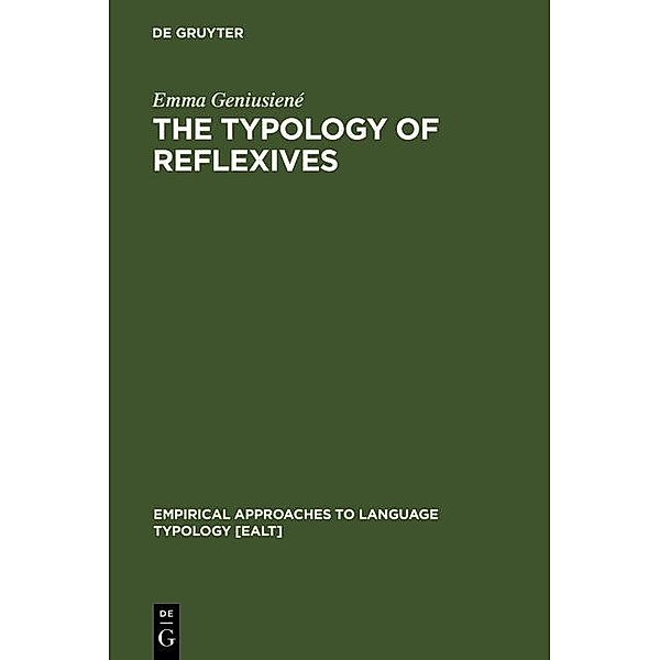 The Typology of Reflexives / Empirical Approaches to Language Typology Bd.2, Emma Geniusiené