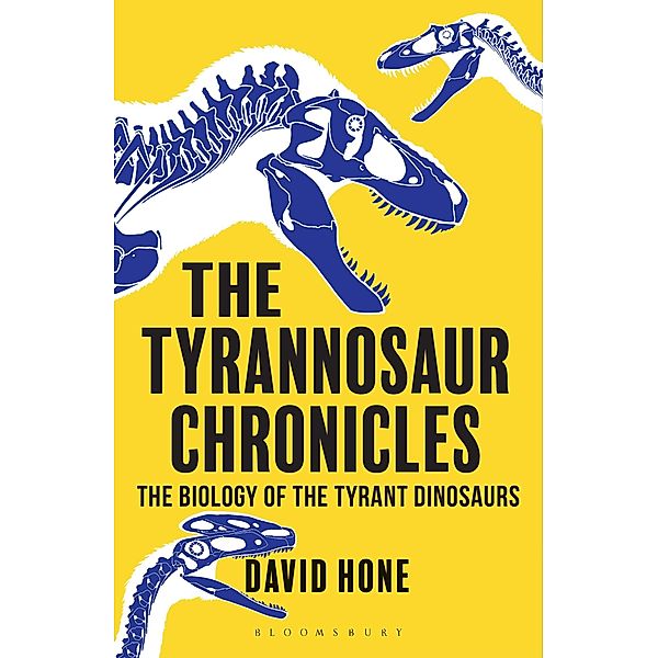 The Tyrannosaur Chronicles, David Hone