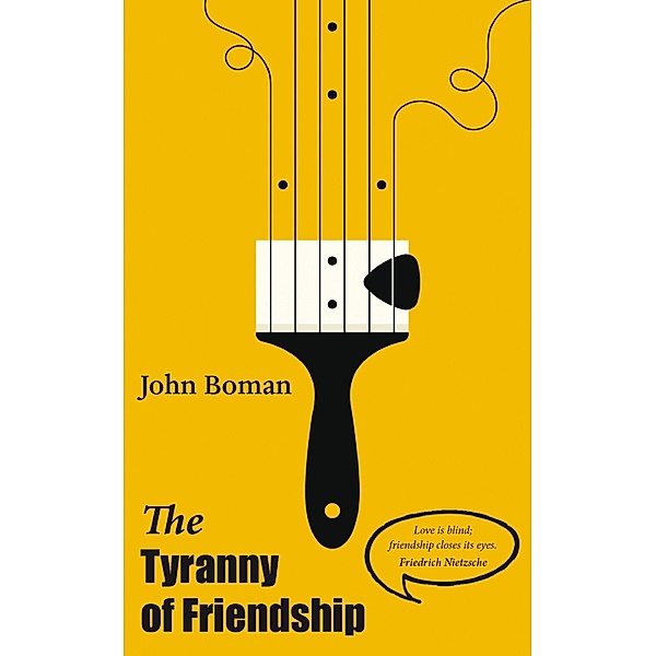 The Tyranny of Friendship, John Boman