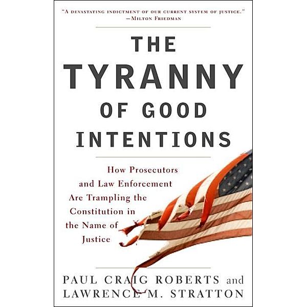 The Tyranny of Good Intentions, Paul Craig Roberts, Lawrence M. Stratton