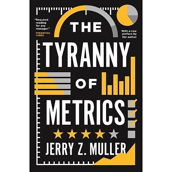 The Tyranny of Metrics, Jerry Z. Muller