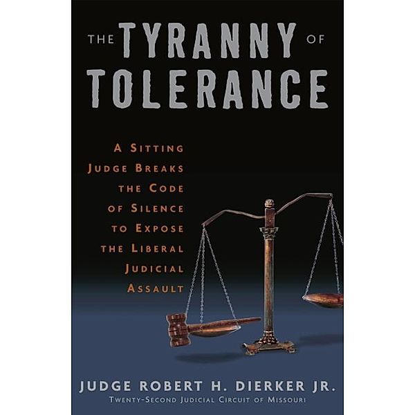 The Tyranny of Tolerance, Robert H. Dierker