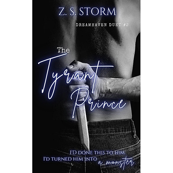 The Tyrant Prince (Dreamhaven Duet, #2) / Dreamhaven Duet, Z. S. Storm