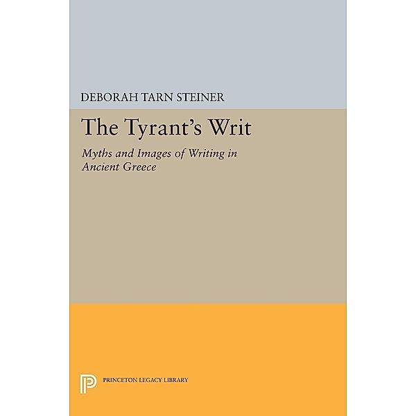 The Tyrant's Writ / Princeton Legacy Library Bd.1761, Deborah Tarn Steiner