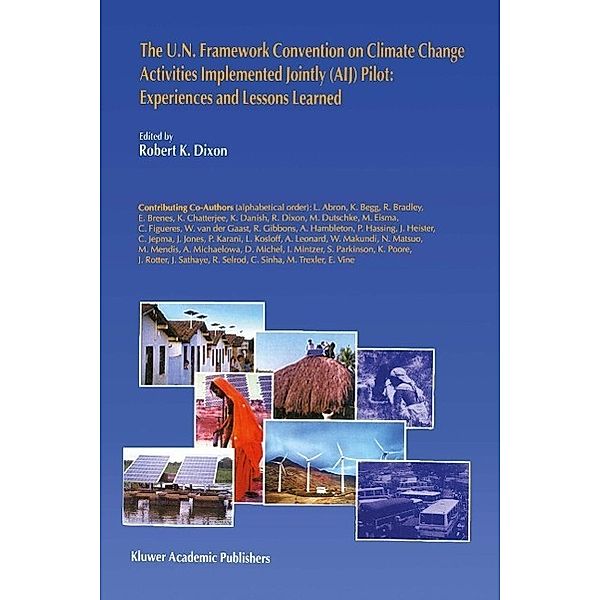 The U.N. Framework Convention on Climate Change Activities Implemented Jointly (AIJ) Pilot: Experiences and Lessons Learned / Institute for Global Environmental Strategies Bd.1