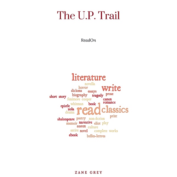 The U.P. Trail: a Novel, Zane Grey