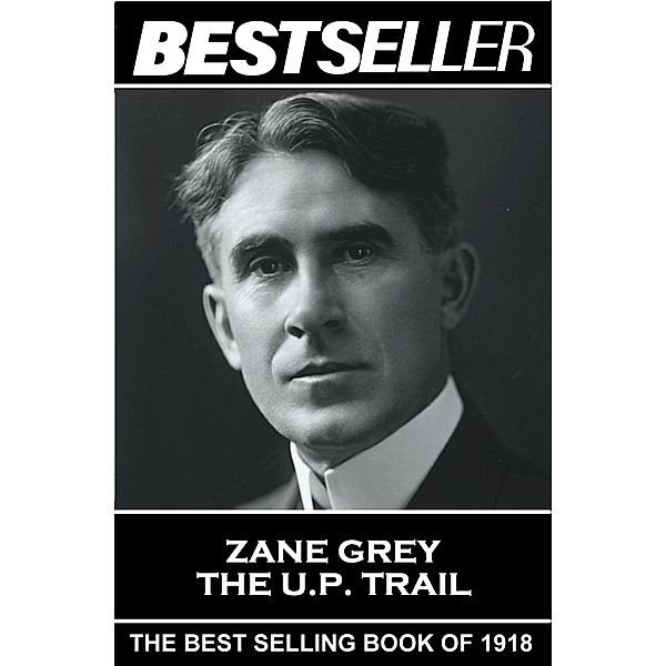 The U. P. Trail / The Bestseller of, Zane Grey