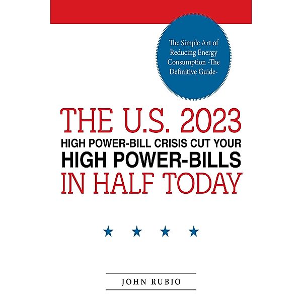 THE U.S. 2023 HIGH POWER-BILL CRISIS CUT YOUR HIGH POWER-BILLS IN HALF TODAY, John Rubio