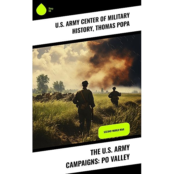 The U.S. Army Campaigns: Po Valley, U. S. Army Center of Military History, Thomas Popa