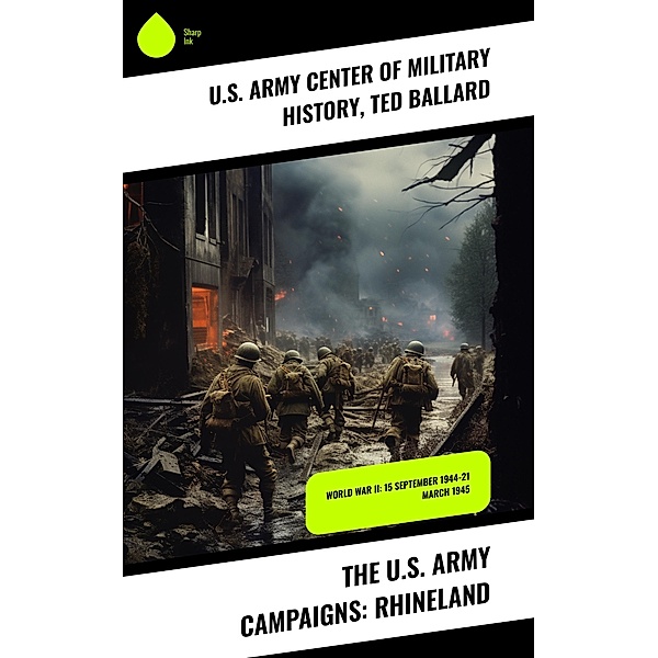 The U.S. Army Campaigns: Rhineland, U. S. Army Center of Military History, Ted Ballard