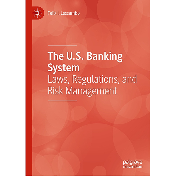 The U.S. Banking System, Felix I. Lessambo