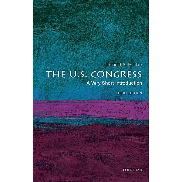 The U.S. Congress: A Very Short Introduction / Very Short Introductions, Donald A. Ritchie