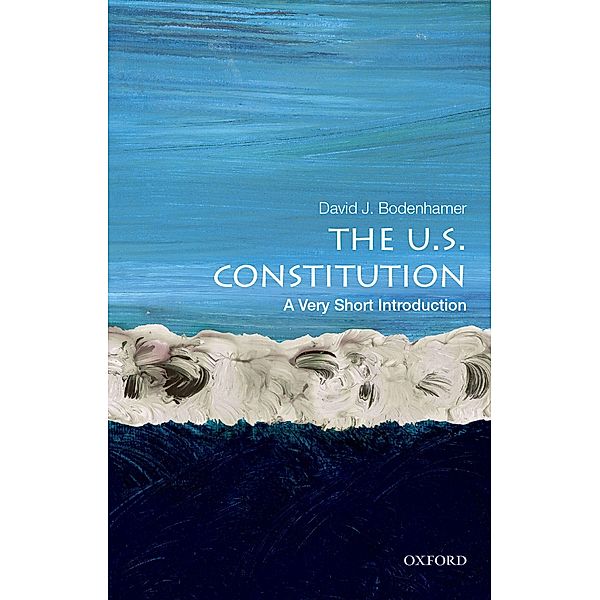 The U.S. Constitution: A Very Short Introduction, David J. Bodenhamer