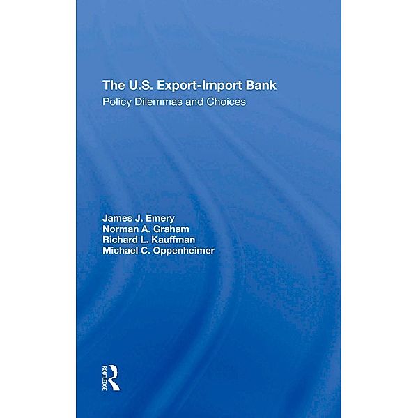 The U.s. Exportimport Bank, James J. Emery, Michael F Oppenheimer, Norman A Graham, Richard L Kauffman