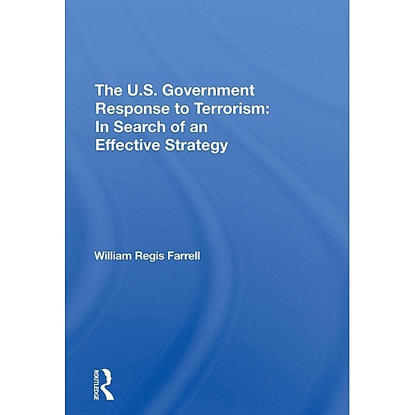 The U.s. Government Response To Terrorism, William R Farrell