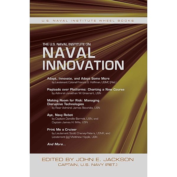 The U.S. Naval Institute on Naval Innovation / U.S. Naval Institute Wheel Books, John E. Jackson