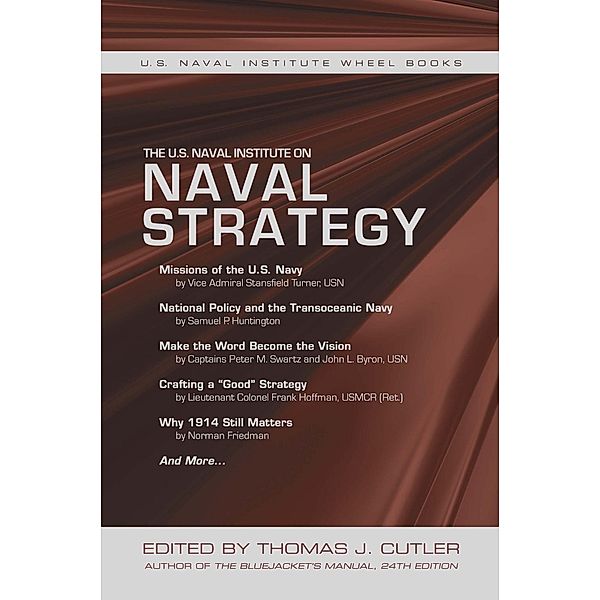 The U.S. Naval Institute on Naval Strategy / U.S. Naval Institute Wheel Books