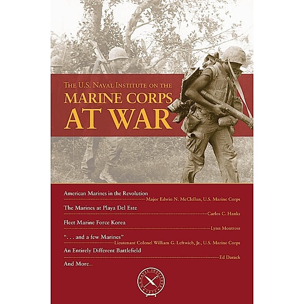 The U.S. Naval Institute on the Marine Corps at War / U.S. Naval Institute Chronicles