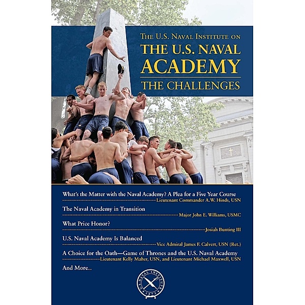 The U.S. Naval Institute on the U.S. Naval Academy: The Challenges / U.S. Naval Institute Chronicles