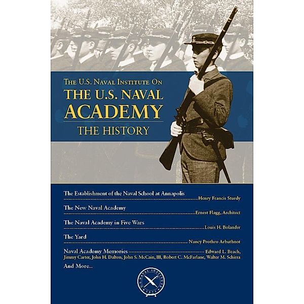 The U.S. Naval Institute on the U.S. Naval Academy: The History / U.S. Naval Institute Chronicles