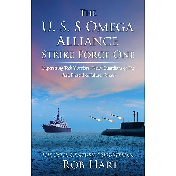 The U.S.S. Omega Alliance Strike Force One, Rob Hart