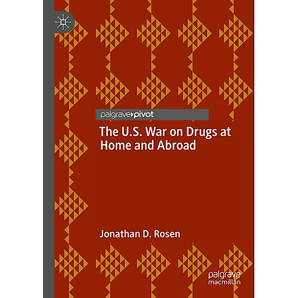 The U.S. War on Drugs at Home and Abroad, Jonathan D. Rosen