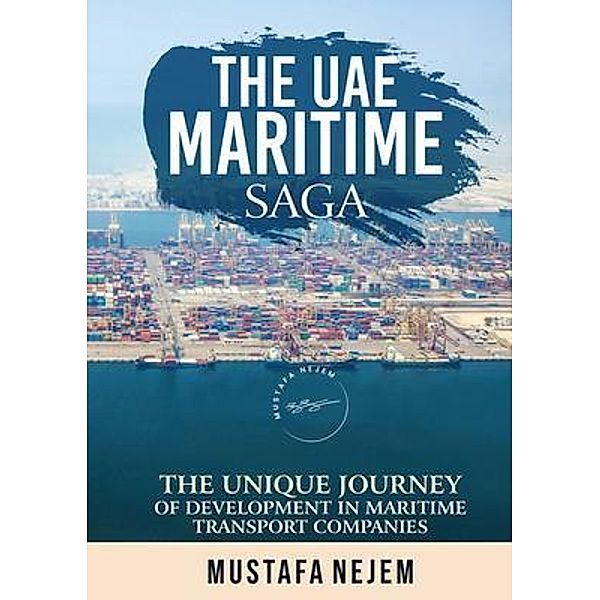 THE UAE MARITIME SAGA, Mustafa Nejem