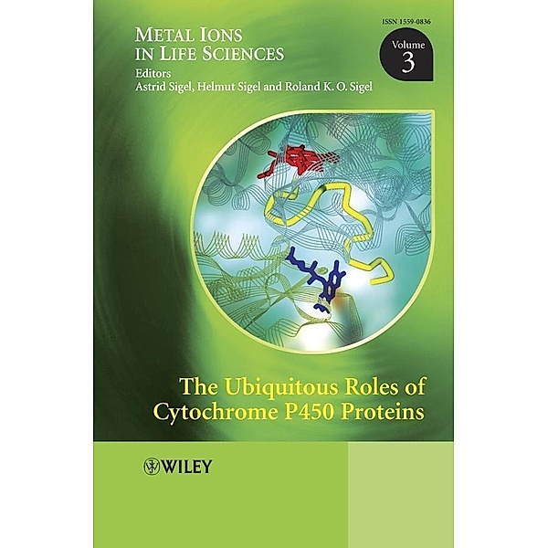 The Ubiquitous Roles of Cytochrome P450 Proteins, Volume 3 / Metal Ions in Life Sciences