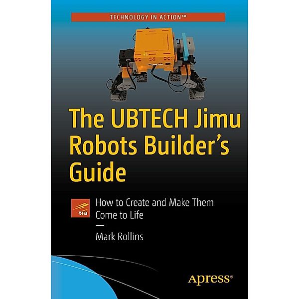 The UBTECH Jimu Robots Builder's Guide, Mark Rollins