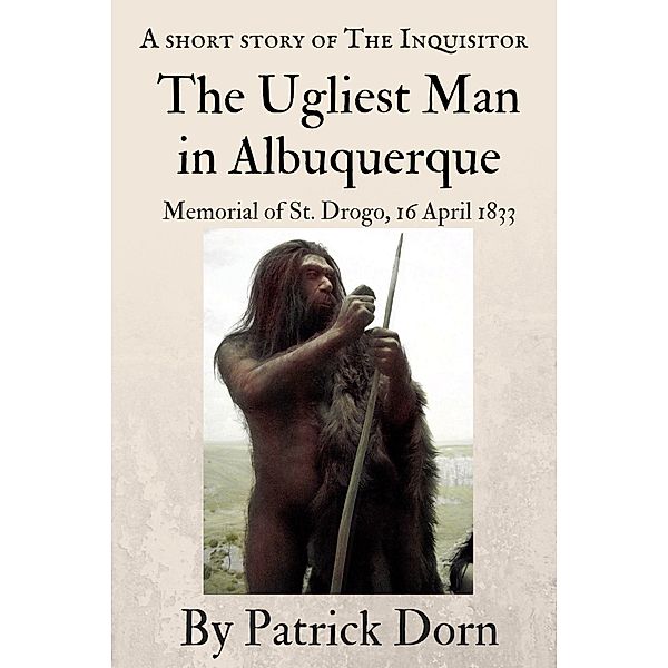 The Ugliest Man in Albuquerque (The Inquisitor) / The Inquisitor, Patrick Dorn