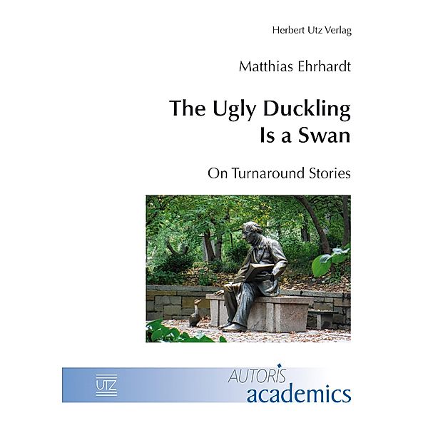 The Ugly Duckling Is a Swan / AUTORIS academics Bd.2, Matthias Ehrhardt