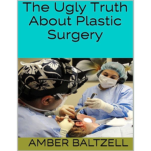 The Ugly Truth About Plastic Surgery, Amber Baltzell