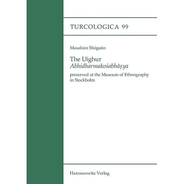 The Uighur Abhidharmakosabhasya / Turcologica Bd.99