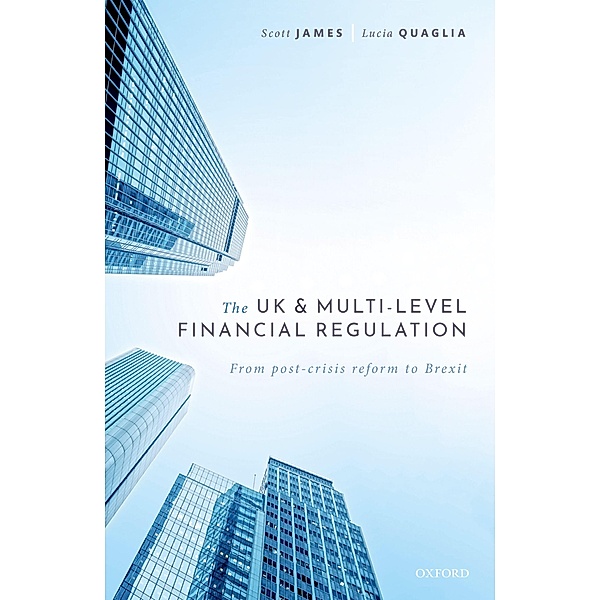 The UK and Multi-level Financial Regulation, Scott James, Lucia Quaglia