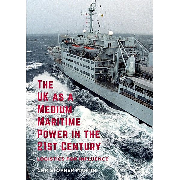 The UK as a Medium Maritime Power in the 21st Century, Christopher Martin