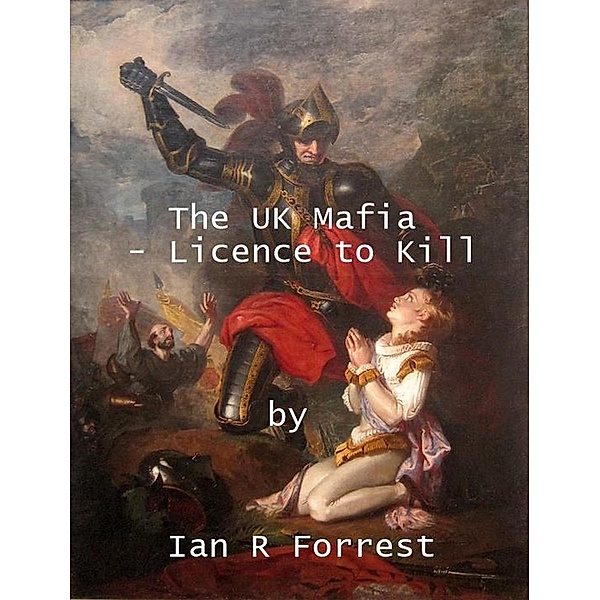 The UK Mafia -- Licence to Kill, Ian Forrest